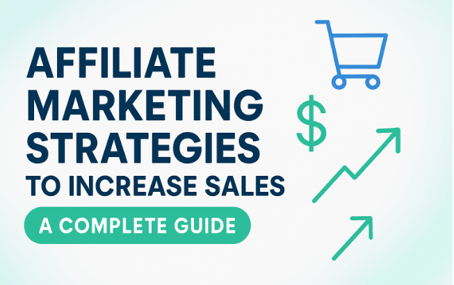 Affiliate Marketing Strategies to Increase Sales A Complete Guide