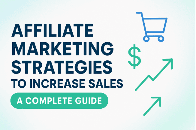 Affiliate Marketing Strategies to Increase Sales A Complete Guide