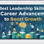 Best Leadership Skills for Career Advancement to Boost Growth