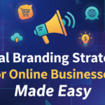 Digital Branding Strategies for Online Businesses Made Easy