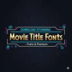 Download Stunning Movie Title Fonts – Free & Premium2