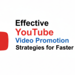 Effective YouTube Video Promotion Strategies for Faster Growth 1