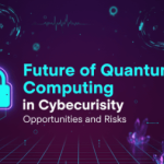 Future of Quantum Computing in Cybersecurity Opportunities and Risks 1