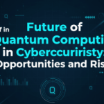 Future of Quantum Computing in Cybersecurity Opportunities and Risks