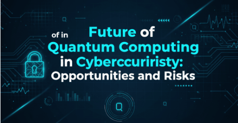 Future of Quantum Computing in Cybersecurity Opportunities and Risks