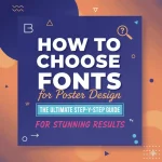 How to Choose Fonts for Poster Design