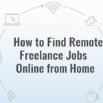 How to Find Remote Freelance Jobs Online from Home
