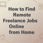 How to Find Remote Freelance Jobs Online from Home 2