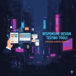 Responsive Design Testing Tools1