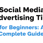 Social Media Advertising Tips for Beginners A Complete Guide