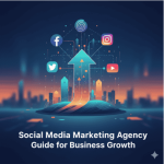 Social Media Marketing Agency Guide for Business Growth 2