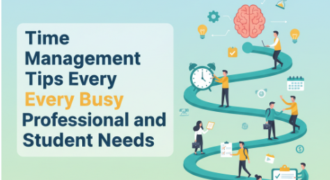 Time Management Tips Every Busy Professional and Student Needs