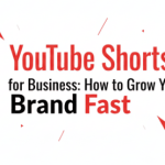 YouTube Shorts for Business How to Grow Your Brand Fast