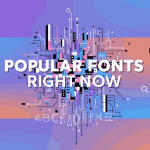 Popular Fonts Right Now1